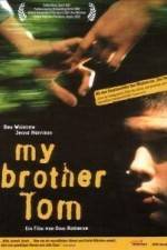 Watch My Brother Tom Putlocker