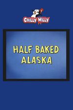 Watch Half Baked Alaska Putlocker