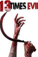 Watch 13 Times Evil Putlocker