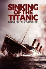 Watch Sinking of the Titanic: Minute by Minute Putlocker
