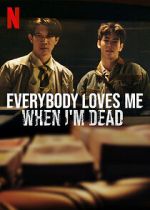 Watch Everybody Loves Me When I\'m Dead Putlocker