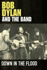 Watch Bob Dylan & The Band: Down In The Flood Putlocker