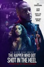 Watch The Rapper Who Got Shot in the Heel Putlocker
