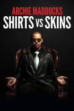 Watch Archie Maddocks: Shirts Vs Skins (TV Special 2018) Putlocker