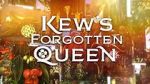 Watch Kew\'s Forgotten Queen Putlocker
