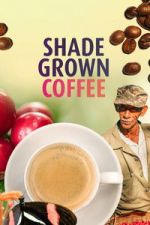 Watch Shade Grown Coffee Putlocker