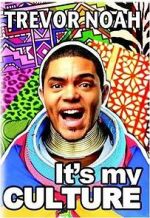 Watch Trevor Noah: It\'s My Culture Putlocker