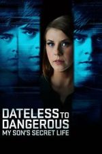 Watch Dateless to Dangerous: My Son\'s Secret Life Putlocker