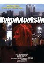 Watch Nobody Looks Up Putlocker