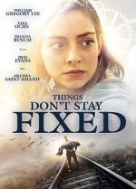 Watch Things Don\'t Stay Fixed Putlocker
