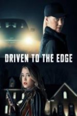 Watch Driven to the Edge Putlocker