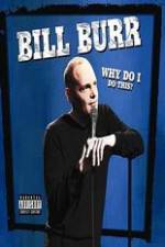 Watch Bill Burr: Why Do I Do This? Putlocker