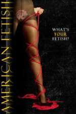 Watch American Fetish Putlocker