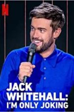 Watch Jack Whitehall: I\'m Only Joking Putlocker
