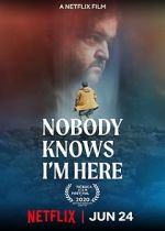 Watch Nobody Knows I\'m Here Putlocker