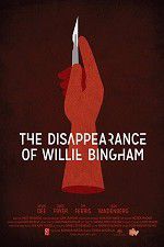 Watch The Disappearance of Willie Bingham Putlocker