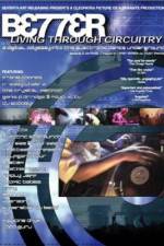 Watch Better Living Through Circuitry Putlocker