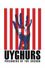 Watch Uyghurs: Prisoners of the Absurd Putlocker