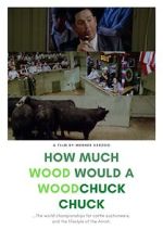 Watch How Much Wood Would a Woodchuck Chuck... Putlocker