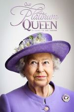 Watch Our Platinum Queen: 70 Years on the Throne Putlocker