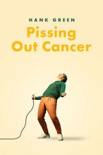 Watch Hank Green: Pissing Out Cancer Putlocker