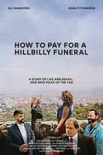 Watch How to Pay for a Hillbilly Funeral Putlocker