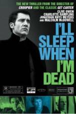 Watch I'll Sleep When I'm Dead Putlocker