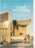 Watch Kraft der Utopie - Leben mit Corbusier in Chandigarh Putlocker