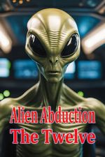 Watch Alien Abduction: The Twelve Putlocker