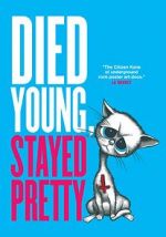 Watch Died Young, Stayed Pretty Putlocker