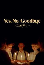 Watch Yes, No, Goodbye (Short 2023) Putlocker