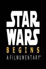 Watch Star Wars Begins: A Filmumentary Putlocker