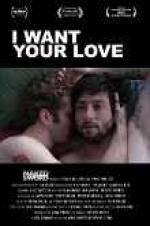 Watch I Want Your Love Putlocker