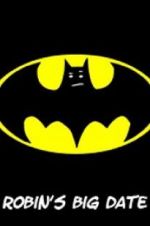 Watch Robin\'s Big Date Putlocker