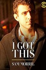 Watch Sam Morril: I Got This Putlocker