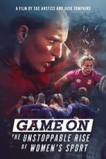 Watch Game On: The Unstoppable Rise of Women\'s Sport Putlocker