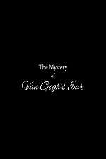 Watch The Mystery of Van Gogh's Ear Putlocker