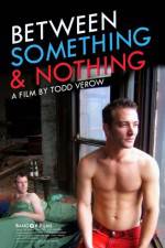 Watch Between Something & Nothing Putlocker