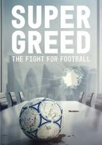 Watch Super Greed: The Fight for Football Putlocker