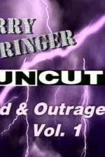 Watch Jerry Springer Wild and Outrageous Vol 1 Putlocker