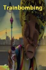 Watch Trainbombing Putlocker