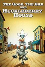 Watch The Good, the Bad, and Huckleberry Hound Putlocker