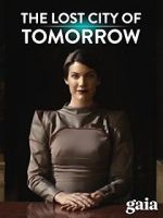 Watch The Lost City of Tomorrow Putlocker