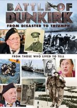 Watch Battle of Dunkirk: From Disaster to Triumph Putlocker