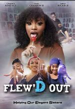 Watch Flew\'D Out Putlocker