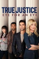 Watch True Justice: Eye For An Eye Putlocker