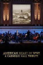 Watch American Heart in WWI: A Carnegie Hall Tribute (TV Special 2025) Putlocker
