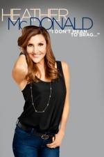 Watch Heather McDonald: I Don't Mean to Brag Putlocker