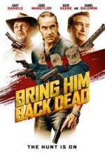 Watch Bring Him Back Dead Putlocker