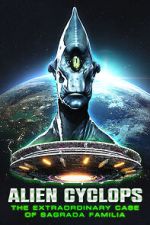 Watch Alien Cyclops: The Sagrada Familia Case Putlocker